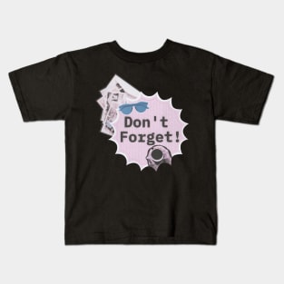 Don't forget Kids T-Shirt